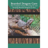 Bearded Dragon Care: The Complete Guide to Caring for and Keeping Bearded Dragons as Pets