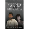 God of the Gray Area: Navigating Faith and Tragedy