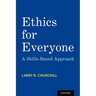 Ethics for Everyone: A Skills-Based Approach