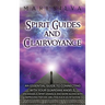 Spirit Guides and Clairvoyance: An Essential Guide to Connecting with Your Guardian Angels, Archangels, Spirit Animals, and More along with Improving