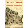 Colonial Forts of the Champlain and Hudson Valleys: Sentinels of Wood & Stone