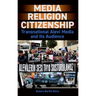 Media, Religion, Citizenship: Transnational Alevi Media and Its Audience