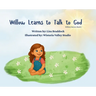 Willow Learns to Talk to God