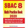SBAC 8 Math Practice Book 2020: Extra Exercises and Two Full Length SBAC Math Tests to Ace the Exam
