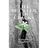 Life Between the Cracks