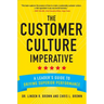 The Customer Culture Imperative: A Leader's Guide to Driving Superior Performance