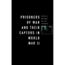 Prisoners-Of-War and Their Captors in World War II