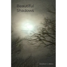 Beautiful Shadows