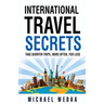 International Travel Secrets: Take Shorter Trips, More Often, for Less