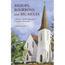 Bishops, Bourbons, and Big Mules: A History of the Episcopal Church in Alabama