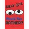 Silly Quiz Would You Rather: Game Book For Kids & Children & Parents & Boys & Girls & Teens And Family (100 pages 6x9)