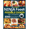 The Ultimate Ninja Foodi Possible Cooker Pro Cookbook: 2000 days of easy & delicious recipes to master your multicooker from breakfast to dinner meal