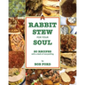 Rabbit Stew for Your Soul: 20 Recipes with a Dash of Storytelling
