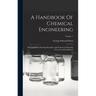 A Handbook Of Chemical Engineering: Illustrated With Working Examples And Numerous Drawings From Actual Installations; Volume 1