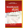 Marriage Without Pains: Vital Ingredients For Building A Lasting Marriage
