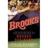 Brooks: The Biography of Brooks Robinson