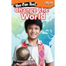 You Can Too! Change the World
