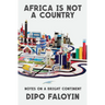 Africa Is Not a Country: Notes on a Bright Continent