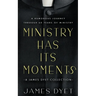 Ministry Has Its Moments: A James Dyet Collection