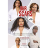 Our Scars Matter - African American Women Share Their Heart Stories of Survival, Purpose and Empowerment