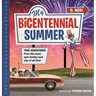 My Bicentennial Summer: True Adventures from the Most Epic Family Road Trip of All Time