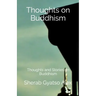 Thoughts on Buddhism: Thoughts and Stories on Buddhism