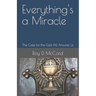 Everything's a Miracle: The Case for the God All Around Us