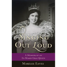 Singing Out Loud: A Memoir of an Ex-Mardi Gras Queen