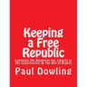 Keeping a Free Republic: Learning the Blueprint for Liberty in the Constitution & the Bill of Rights