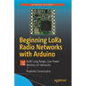 Beginning Lora Radio Networks with Arduino: Build Long Range, Low Power Wireless Iot Networks