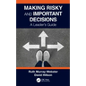 Making Risky and Important Decisions: A Leader's Guide