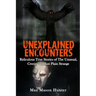 Unexplained Encounters: Ridiculous True Stories of The Unusual, Creepy and Just Plain Strange