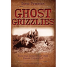 Ghost Grizzlies: Does the great bear still haunt Colorado? 3rd ed.
