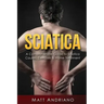 Sciatica: A Comprehensive Guide to Sciatica Causes, Exercises & Home Treatment