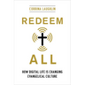 Redeem All: How Digital Life Is Changing Evangelical Culture