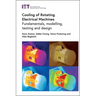 Cooling of Rotating Electrical Machines: Fundamentals, Modelling, Testing and Design