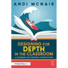 Designing for Depth in the Classroom: A Framework for Purposeful Differentiation