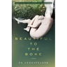 Beautiful to the Bone: A psychological suspense novel