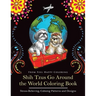 Shih Tzus Go Around the World Coloring Book: Fun Shih Tzu Coloring Book for Adults and Kids 10+