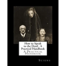 How to Speak to the Dead: A Practical Handbook