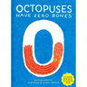 Octopuses Have Zero Bones: A Counting Book about Our Amazing World (Math for Curious Kids, Illustrated Science for Kids)