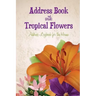 Address Book with Tropical Flowers: Address Logbook for the Home