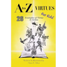 A to Z Virtues for Kids: 26 Powerful Examples of Virtue in Action