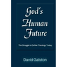 God's Human Future: The Struggle to Define Theology Today
