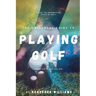 The Universal Guide to Playing Golf