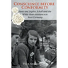 Conscience before Conformity: Hans and Sophie Scholl and the White Rose resistance in Nazi Germany
