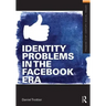 Identity Problems in the Facebook Era