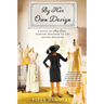 By Her Own Design: A Novel of Ann Lowe, Fashion Designer to the Social Register