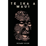 Te Ika A Maui; Or, New Zealand And Its Inhabitants Illustrating The Origin, Manners, Customs, Mythology, Religion, Rites, Songs, Proverbs, Fables, And