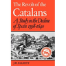 The Revolt of the Catalans: A Study in the Decline of Spain (1598-1640)